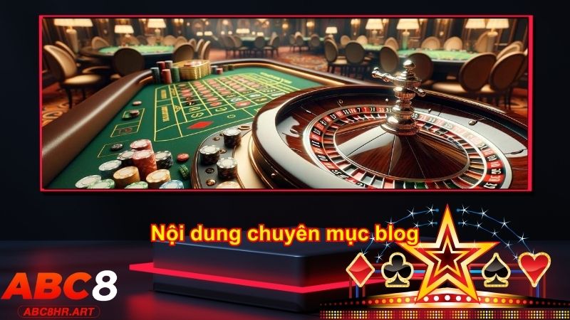 Những nội dung hữu ích hiện đang quy tụ đầy đủ tại chuyên mục blog ABC8