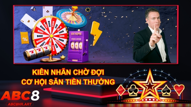 Người chơi cần kiên nhẫn để săn thưởng hiệu quả cùng Nổ hũ 52